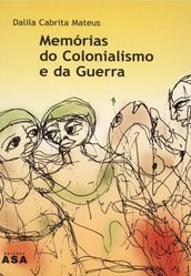 Memórias do Colonialismo e da Guerra