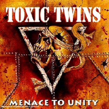 Menace to unity - Toxic Twins
