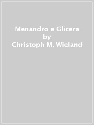 Menandro e Glicera - Christoph M. Wieland