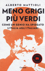 Meno grigi più Verdi. Come un genio ha spiegato l Italia agli italiani