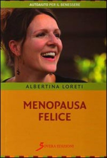 Menopausa felice - Albertina Loreti