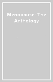 Menopause: The Anthology
