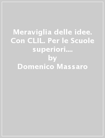 Meraviglia delle idee. Con CLIL. Per le Scuole superiori. Con e-book. Con espansione online. Vol. 2 - Domenico Massaro