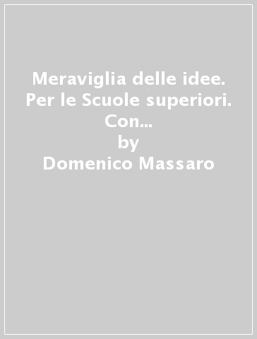 Meraviglia delle idee. Per le Scuole superiori. Con e-book. Con espansione online. Vol. 2 - Domenico Massaro