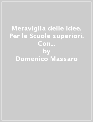 Meraviglia delle idee. Per le Scuole superiori. Con e-book. Con espansione online. Vol. 3 - Domenico Massaro