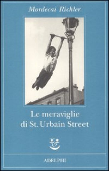 Meraviglie di St. Urbain Street (Le) - Mordecai Richler