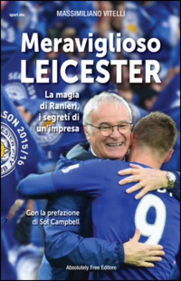 Meraviglioso Leicester. La magia di Ranieri, i segreti di un'impresa - Massimiliano Vitelli