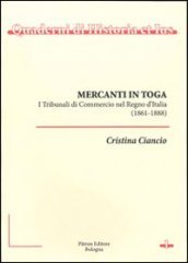 Mercanti in toga. I tribunali di commercio nel regno d Italia (1861-1888)