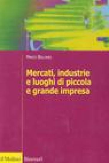 Mercati, industrie e luoghi di piccola e grande impresa - Marco Bellandi