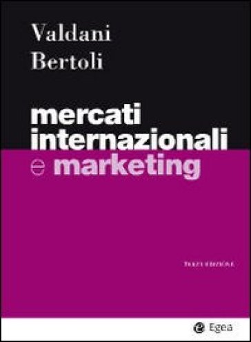 Mercati internazionali e marketing - Fabio Ancarani - Giuseppe Bertoli - Enrico Valdani