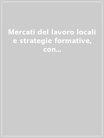 Mercati del lavoro locali e strategie formative, con particolare riguardo all'Alto Adige