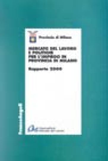 Mercato del lavoro e politiche per l'impiego in provincia di Milano. Rapporto 2000