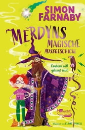 Merdyns magische Missgeschicke Zaubern will gelernt sein!