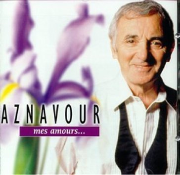 Mes amours - Charles Aznavour