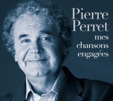 Mes chansons engagees - Pierre PERRET