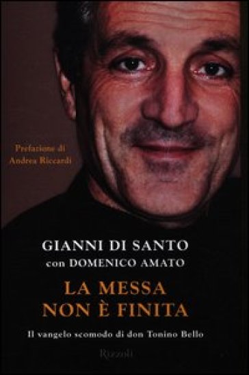 Messa non è finita. Il vangelo scomodo di don Tonino Bello (La) - Domenico Amato - Gianni Di Santo