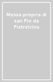 Messa propria di san Pio da Pietrelcina