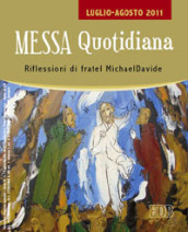 Messa quotidiana. Riflessioni di fratel MichaelDavide. Luglio-Agosto 2011