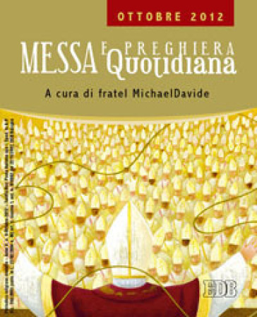 Messa quotidiana. Riflessioni di fratel MichaelDavide. Ottobre 2012 - MichaelDavide Semeraro