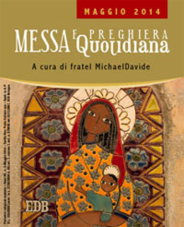 Messa quotidiana. Riflessioni di fratel MichaelDavide. Maggio 2014 - MichaelDavide Semeraro