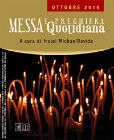 Messa quotidiana. Riflessioni alle letture di fratel MichaelDavide. Ottobre 2014 - MichaelDavide Semeraro