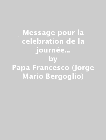 Message pour la celebration de la journée mondiale de la paix 1 janvier 2015 - Papa Francesco (Jorge Mario Bergoglio)