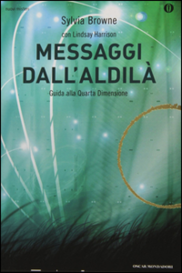 Messaggi dall'aldilà. Guida alla quarta dimensione - Sylvia Browne