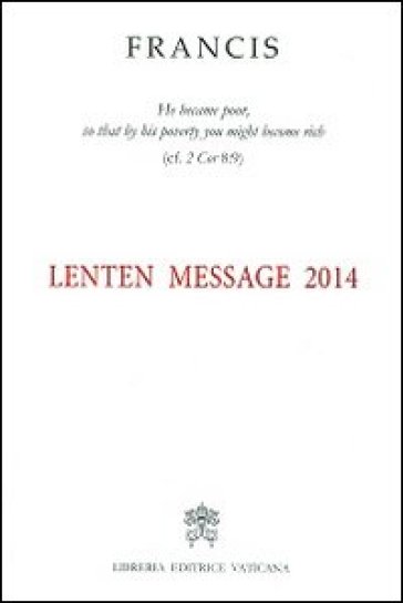 Messaggio per la Quaresima 2014. Ediz. inglese - Papa Francesco (Jorge Mario Bergoglio)