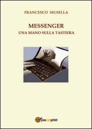 Messenger. Una mano sulla tastiera - Francesco Musella