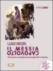 Il Messia capovolto. Tre incontri su Il padrone del mondo di R. H. Benson. Con DVD