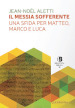 Il Messia sofferente. Una sfida per Matteo, Marco e Luca. Saggio sulla tipologia dei Vangeli sinottici