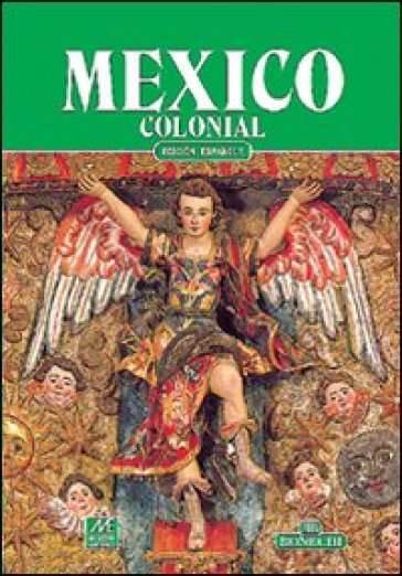 Messico coloniale. Ediz. spagnola - E. N. Robles