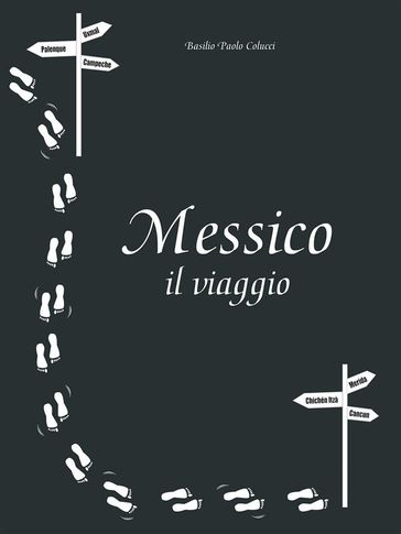 Messico il viaggio - Basilio Paolo Colucci