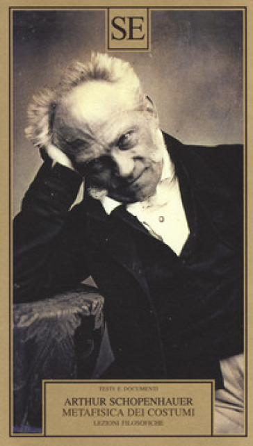 Metafisica dei costumi. Lezioni filosofiche - Arthur Schopenhauer