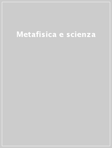 Metafisica e scienza