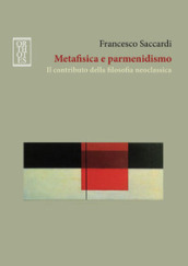 Metafisica e parmenidismo. Il contributo della filosofia neoclassica