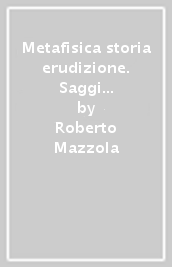 Metafisica storia erudizione. Saggi su Giambattista Vico