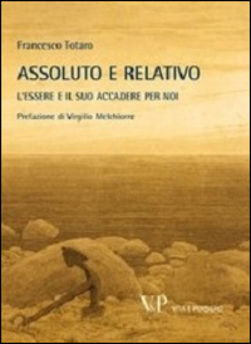 Metafisica e storia della metafisica. 38.Assoluto e relativo. L'essere e il suo accadere per noi - Francesco Totaro