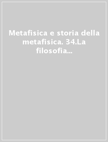 Metafisica e storia della metafisica. 34.La filosofia come servizio. Studi in onore di Giovanni Ferretti