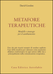 Metafore terapeutiche. Modelli e strategie per il cambiamento