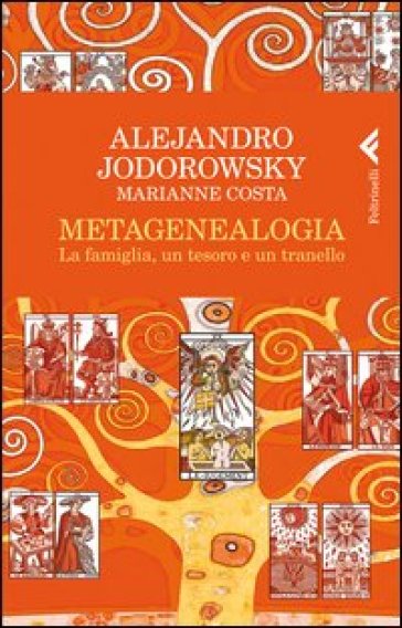 Metagenealogia. La famiglia, un tesoro e un tranello - Alejandro Jodorowsky - Marianne Costa