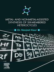 Metal and Nonmetal Assisted Synthesis of Six-Membered Heterocycles