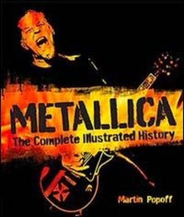 Metallica. Ediz. illustrata - Martin Popoff