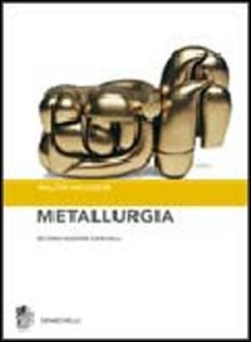 Metallurgia. Principi generali - Walter Nicodemi