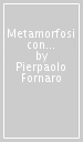 Metamorfosi con Ovidio. Il classico da riscrivere sempre