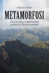 Metamorfosi. I volti della montagna lungo la Translagorai