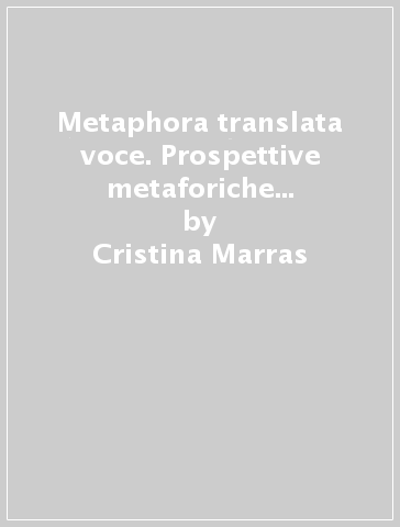 Metaphora translata voce. Prospettive metaforiche nella filosofia di G. W. Leibniz - Cristina Marras