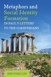 Metaphors and Social Identity Formation in Paul s Letters to the Corinthians