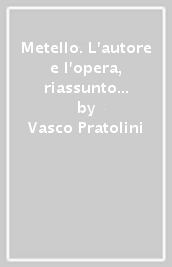 Metello. L autore e l opera, riassunto del romanzo, personaggi e tematiche, antologia della critica