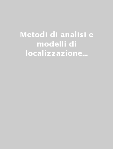 Metodi di analisi e modelli di localizzazione dei servizi urbani